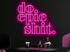 Do Epic Stuff Neon Sign in hot pink