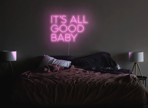 It's all good baby Neon Sign