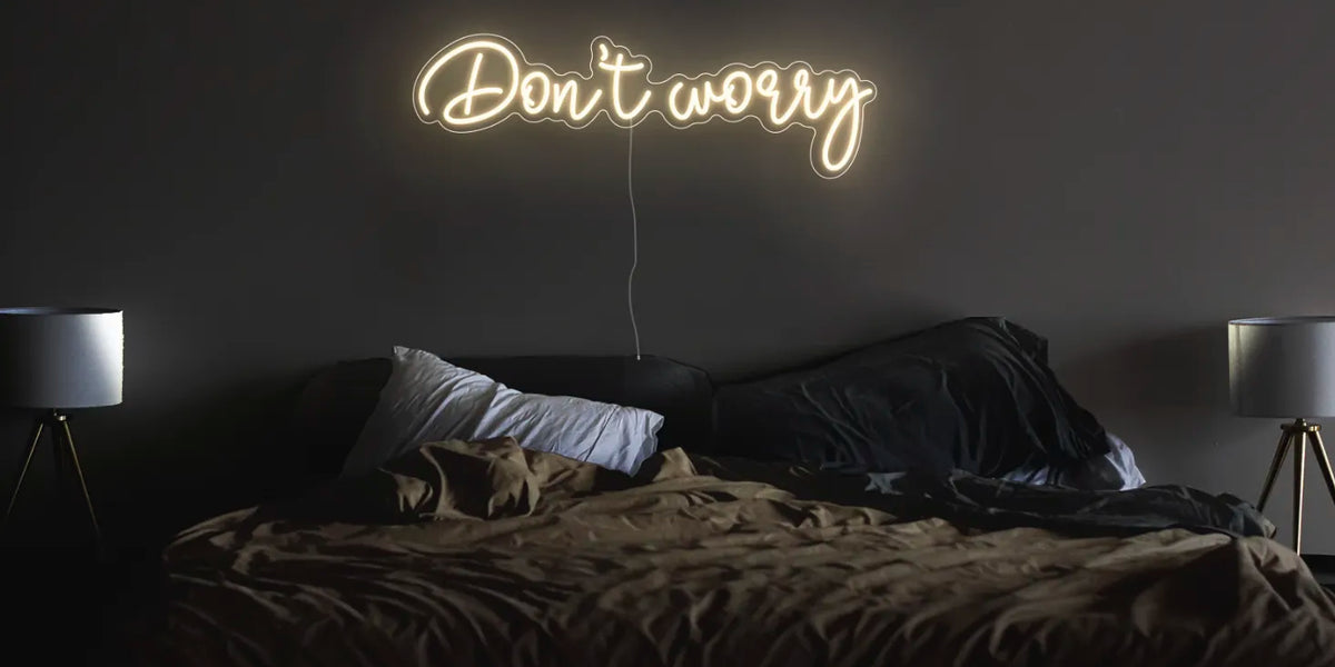 Don t Worry Neon Sign LED Neon Lights UK
