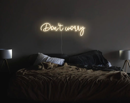Don't worry Neon Sign