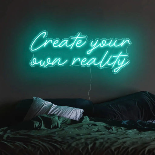Create your own reality Neon Sign Glacier Blue