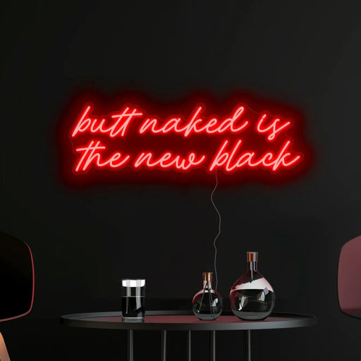 Butt Naked Is The New Black Neon Sign in Red