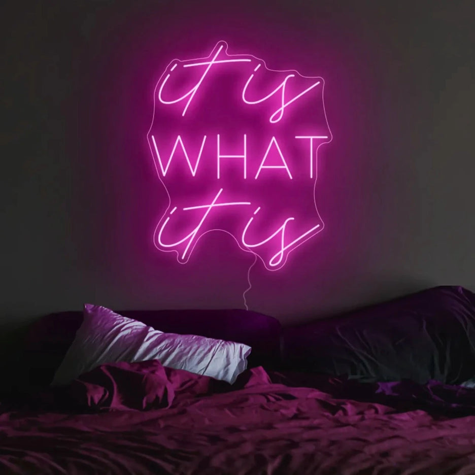 'It is what it is' Neon Sign | LED Neon Lights UK
