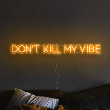 Don't kill my vibe Neon Sign