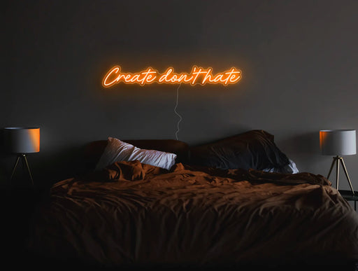 Create don't hate Neon Sign