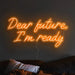 Dear Future, I'm Ready Neon Sign in Hey Pumpkin Orange