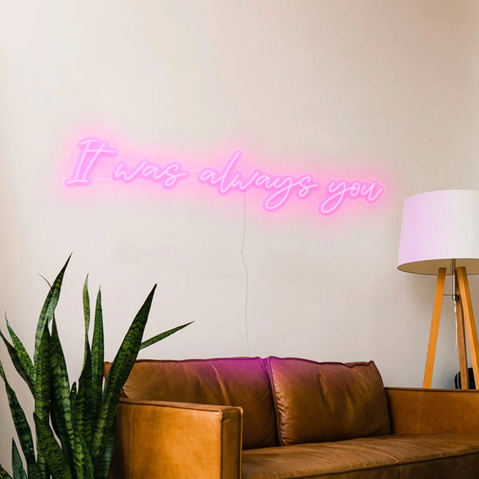 'It was Always You' Neon Sign | LED Neon Lights UK
