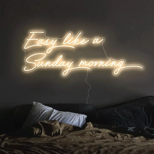 Easy like a Sunday morning Neon Sign in Cosy Warm White