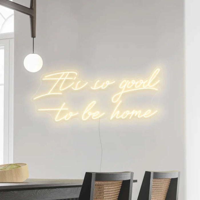 It's so good to be home Neon Sign in cosy warm white