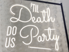 'til death do us party wedding neon sign