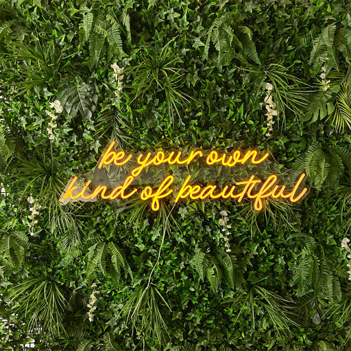 be your own kind of beautiful Neon Sign