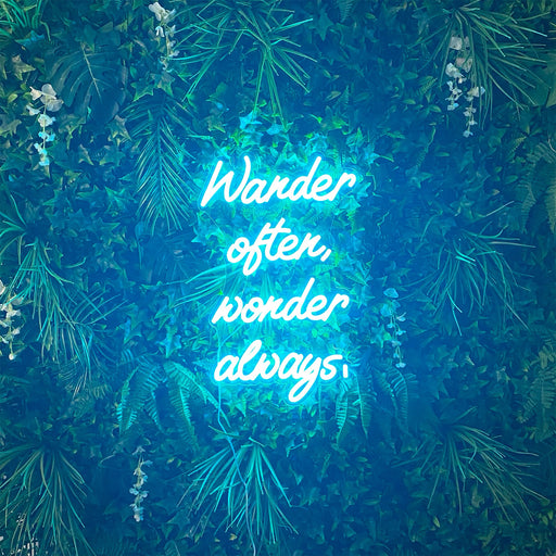 Wander often, wonder always, Neon Sign