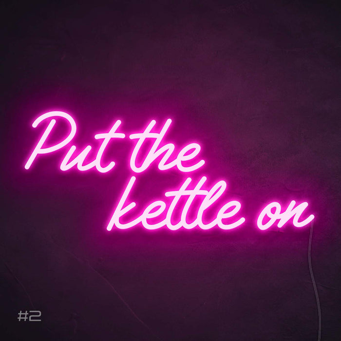 "Put the kettle on" neon sign in Love potion pink
