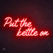 "Put the kettle on" neon sign in Hot Mama Red