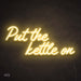 "Put the kettle on" neon sign in Cosy Warm White