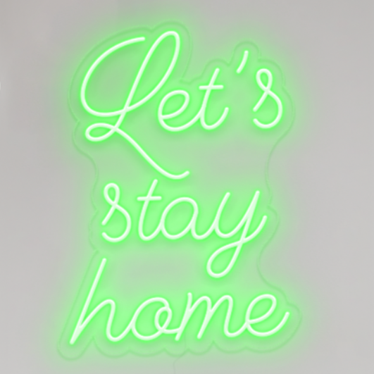 Let's stay home Neon Sign in glow up green