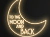 To the moon and back Neon Sign