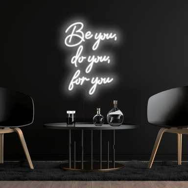 Be you, do you, for you Neon Sign