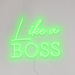 Like a boss Neon Sign in glow up green
