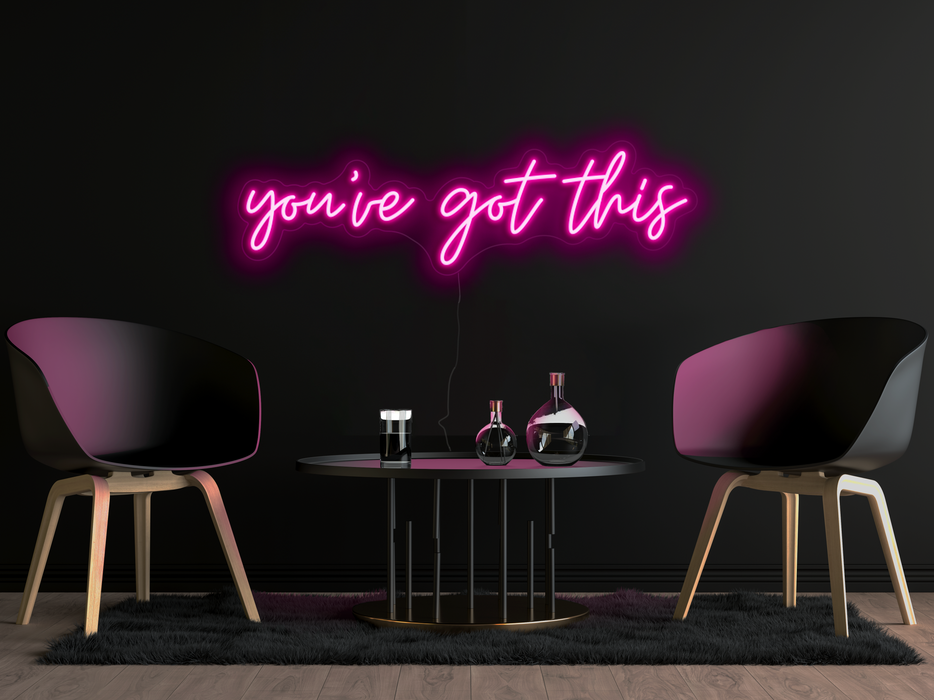 You've got this Neon Sign
