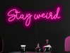 Stay weird Neon Sign