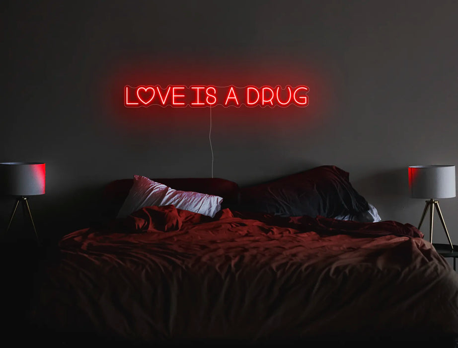 Love is a drug Neon Sign