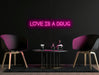 Love is a drug Neon Sign