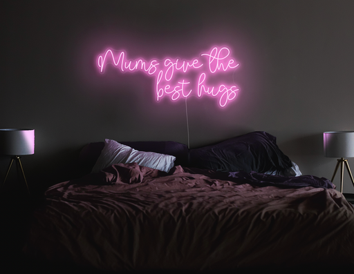 Mums give the best hugs Neon Sign