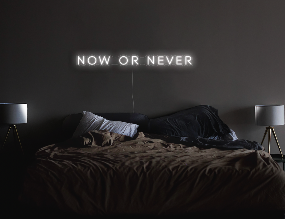 Now or never Neon Sign