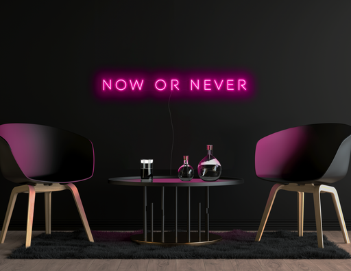 Now or never Neon Sign