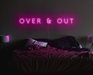 Over and out Neon Sign
