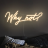 Why not? Neon Sign in cosy warm white