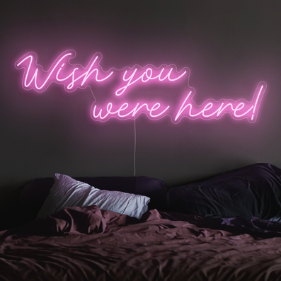 Wish you were here Neon Sign