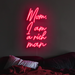 Mom I am A Rich Man Neon Sign in Hot Mama Red