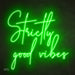 Strictly good vibes Neon Sign Green