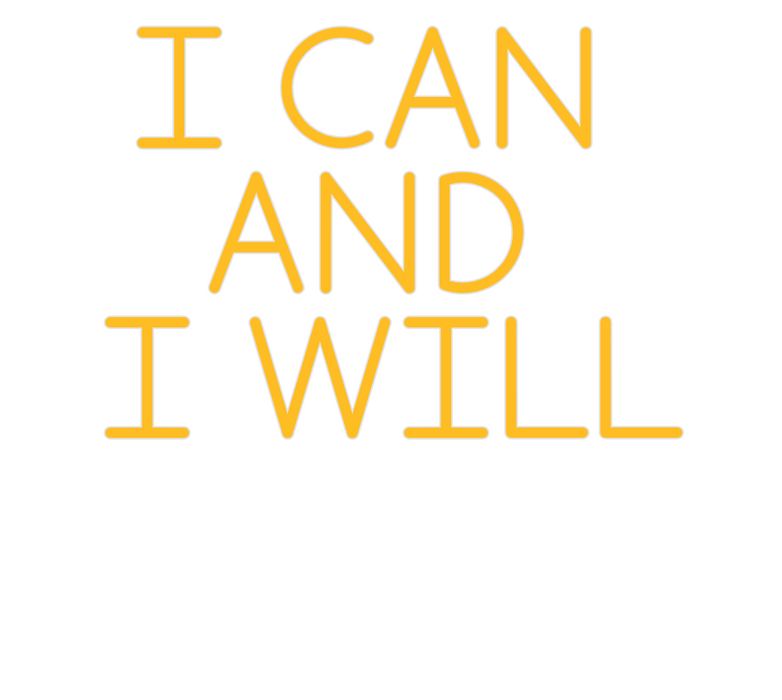 Custom Neon: I can 
and 
I...