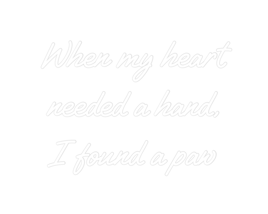 Custom Neon: When my heart...