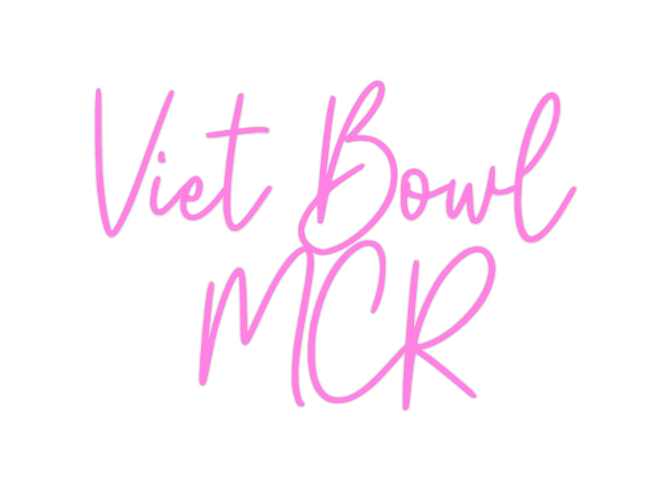 Custom Neon: Viet Bowl
MCR