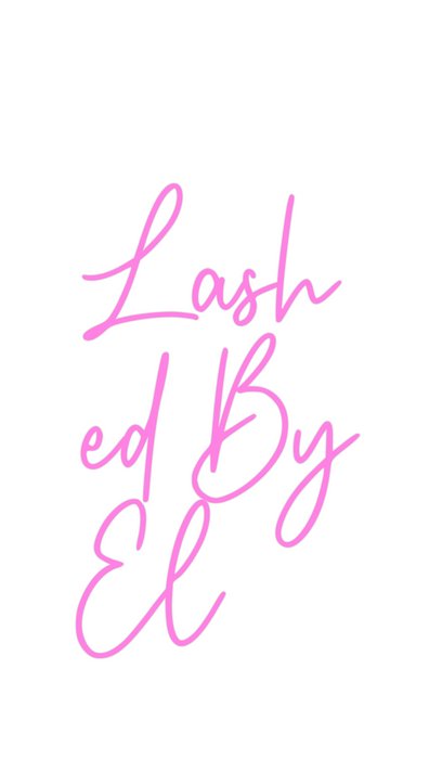 Custom Neon: Lash
ed By
El