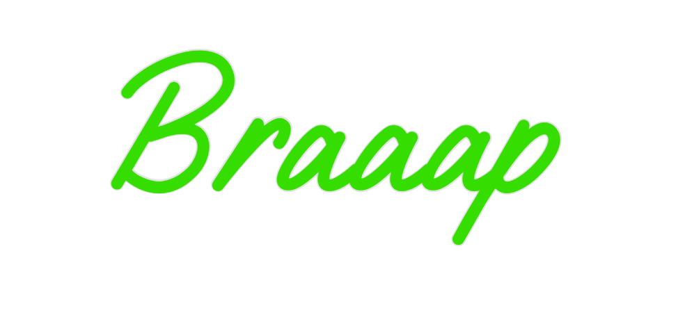 Custom Neon: Braaap