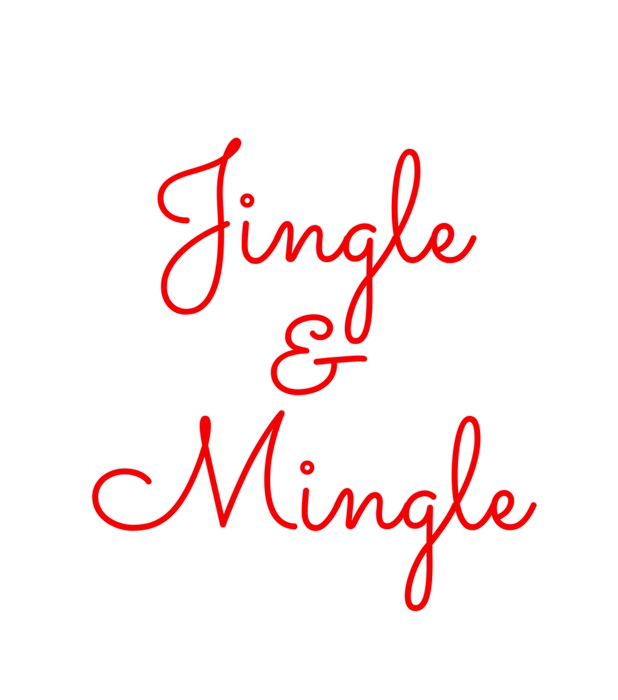 Custom Neon: Jingle
&
Mingle