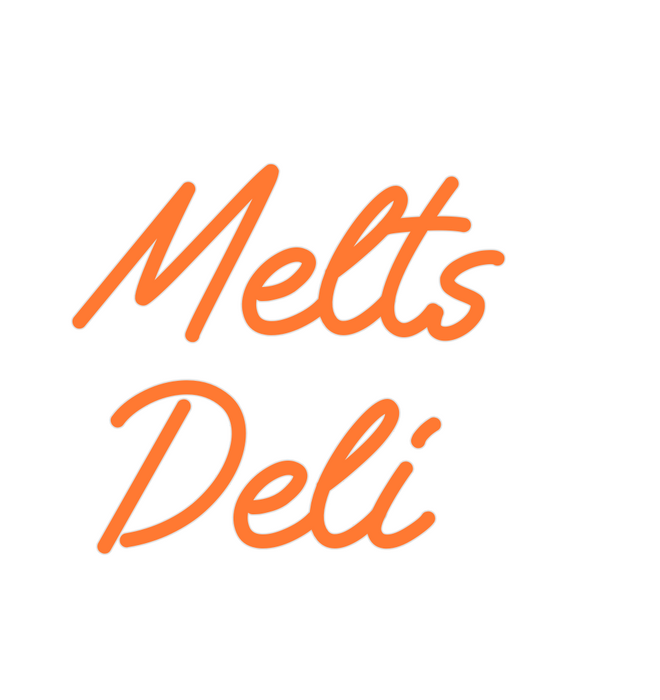 Custom Neon: Melts 
Deli