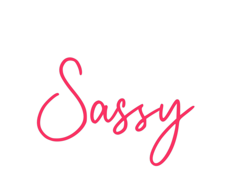Custom Neon: Sassy