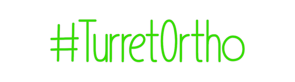 Custom Neon: #TurretOrtho