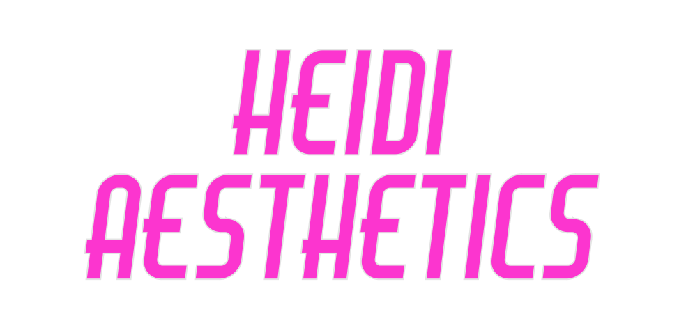 Custom Neon: HEIDI
AESTHET...