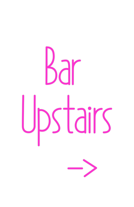 Custom Neon: Bar 
Upstairs...
