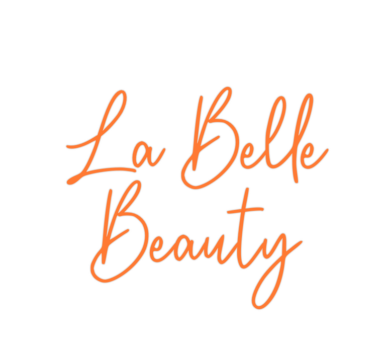 Custom Neon: La Belle
Beauty