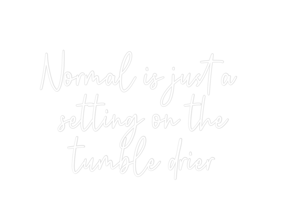 Custom Neon: Normal is jus...