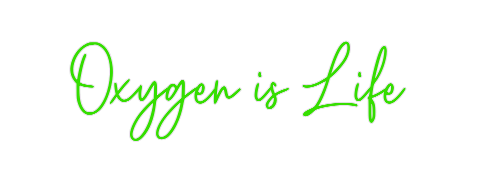 Custom Neon: Oxygen is Life