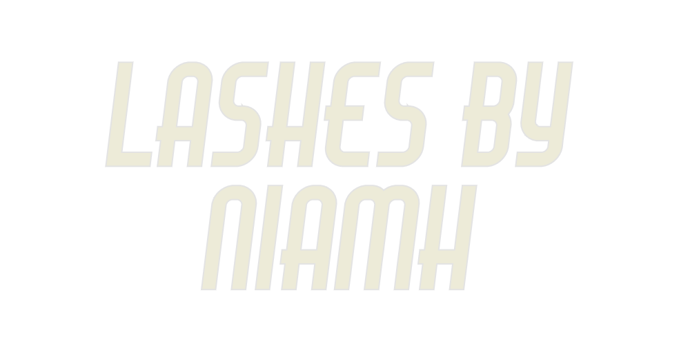 Custom Neon: LASHES BY
NIAMH
